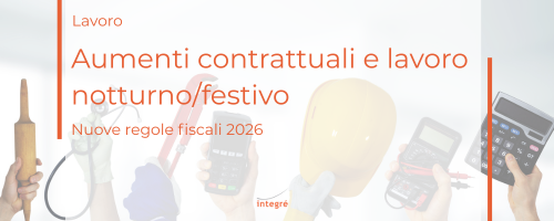 Aumenti contrattuali e lavoro notturno/festivo: novit&agrave; 2026